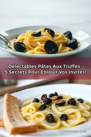 Délectables Pâtes aux Truffes : 5 Secrets Pour Éblouir Vos Invités!